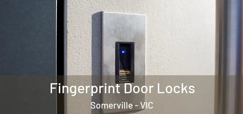 Fingerprint Door Locks Somerville - VIC