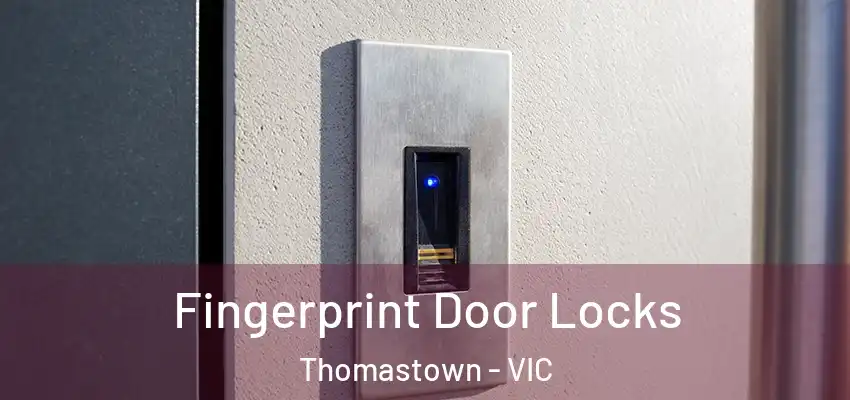  Fingerprint Door Locks Thomastown - VIC