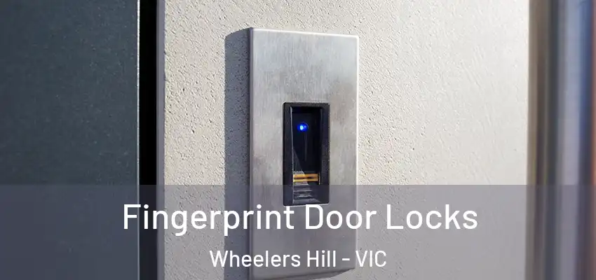 Fingerprint Door Locks Wheelers Hill - VIC