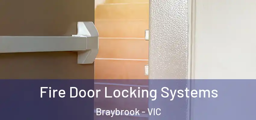 Fire Door Locking Systems Braybrook - VIC