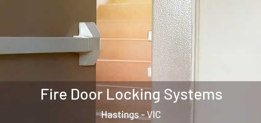 Fire Door Locking Systems Hastings - VIC