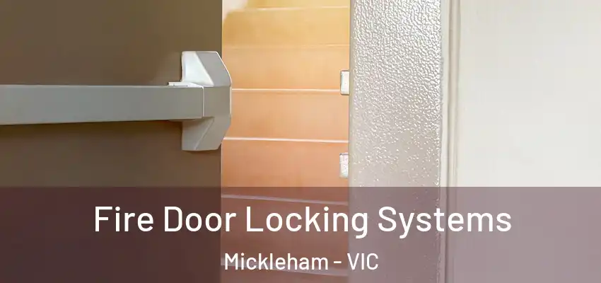 Fire Door Locking Systems Mickleham - VIC