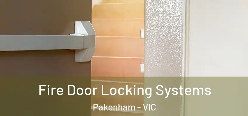 Fire Door Locking Systems Pakenham - VIC