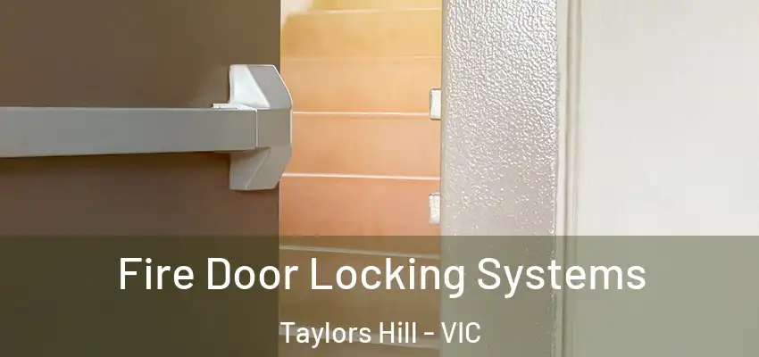 Fire Door Locking Systems Taylors Hill - VIC