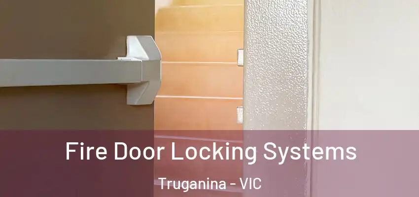 Fire Door Locking Systems Truganina - VIC