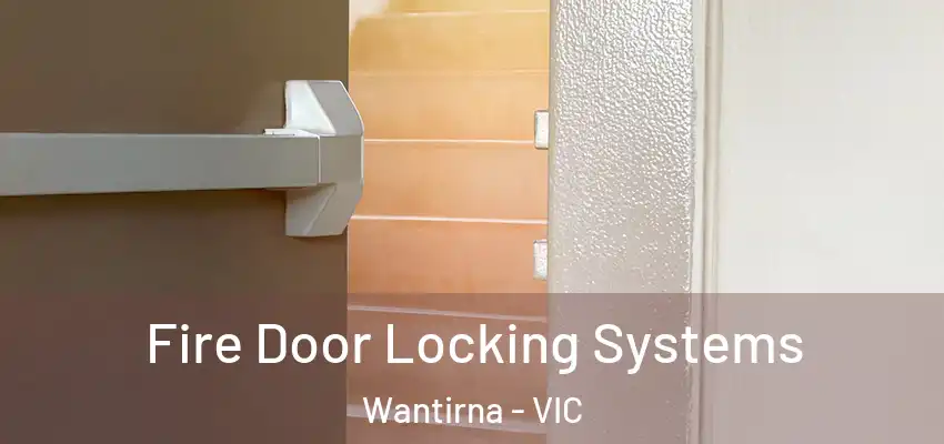 Fire Door Locking Systems Wantirna - VIC