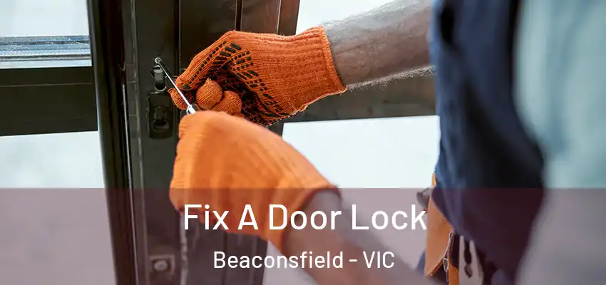  Fix A Door Lock Beaconsfield - VIC