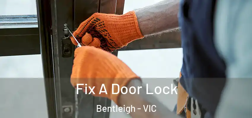 Fix A Door Lock Bentleigh - VIC