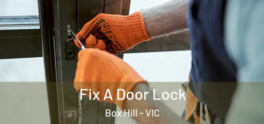 Fix A Door Lock Box Hill - VIC