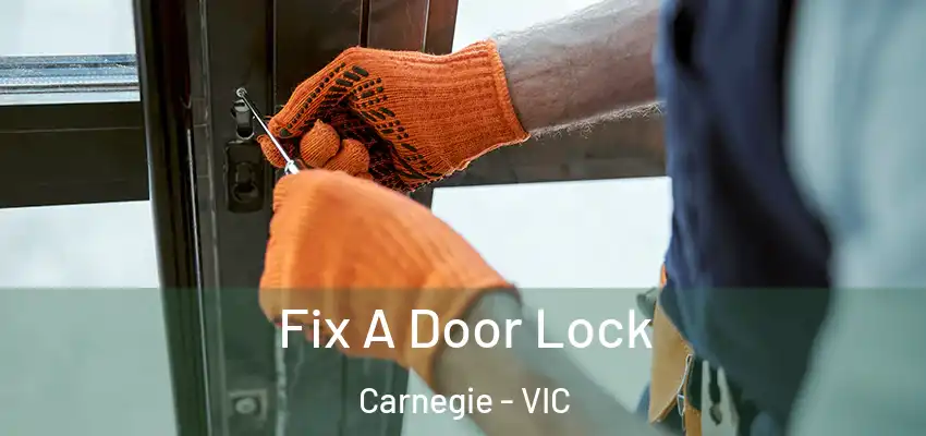 Fix A Door Lock Carnegie - VIC