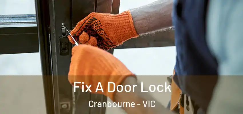 Fix A Door Lock Cranbourne - VIC