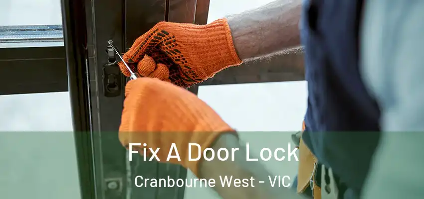 Fix A Door Lock Cranbourne West - VIC