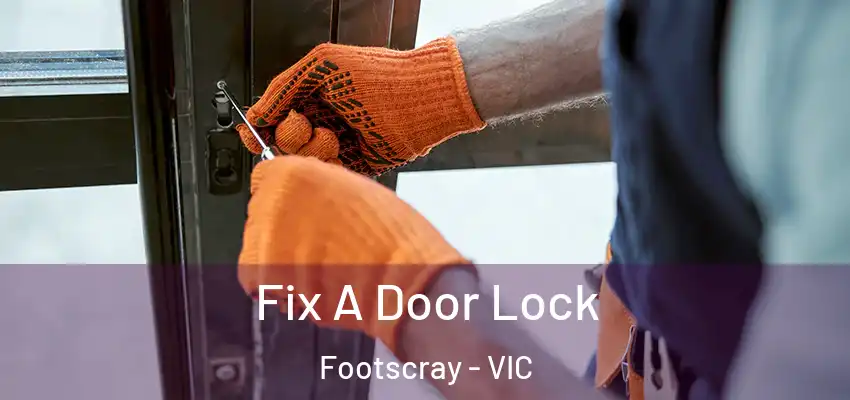 Fix A Door Lock Footscray - VIC