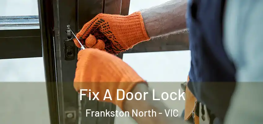 Fix A Door Lock Frankston North - VIC