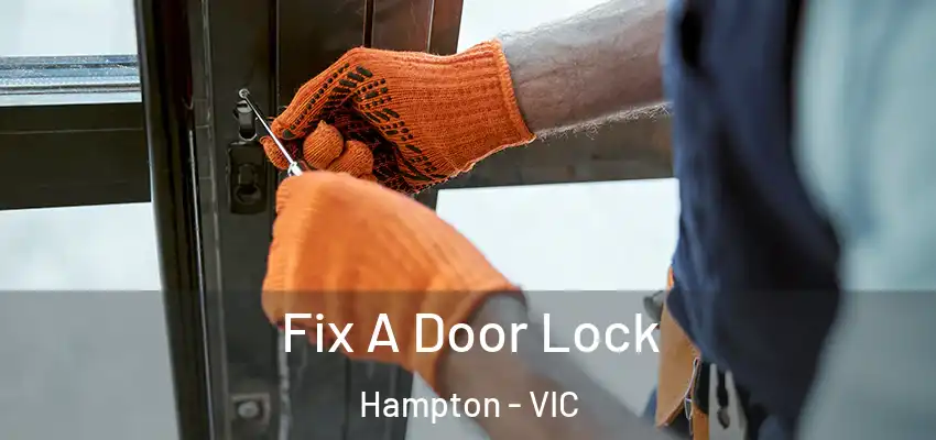 Fix A Door Lock Hampton - VIC