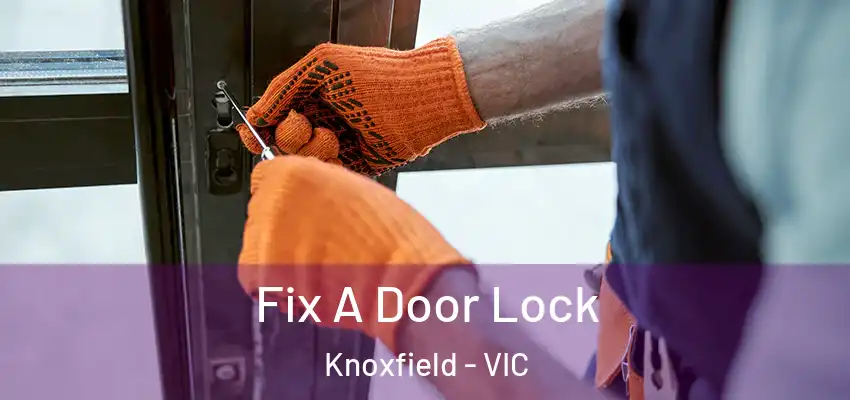 Fix A Door Lock Knoxfield - VIC