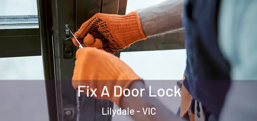 Fix A Door Lock Lilydale - VIC