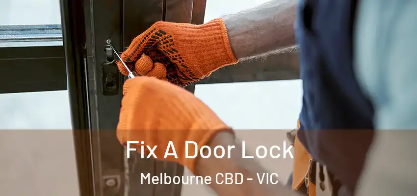 Fix A Door Lock Melbourne CBD - VIC