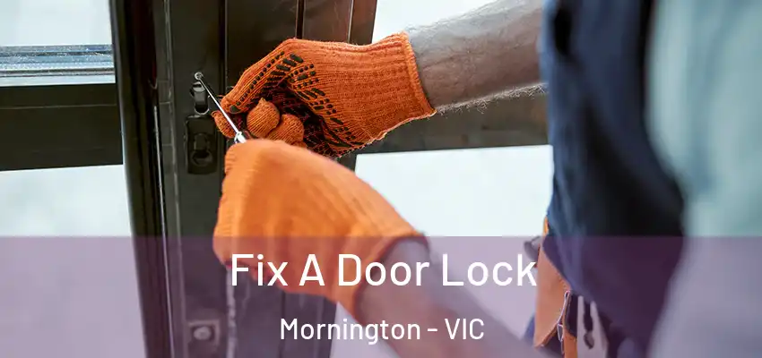 Fix A Door Lock Mornington - VIC