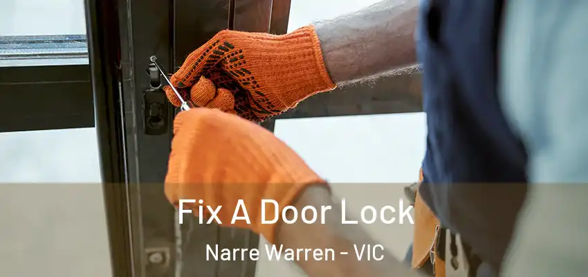 Fix A Door Lock Narre Warren - VIC