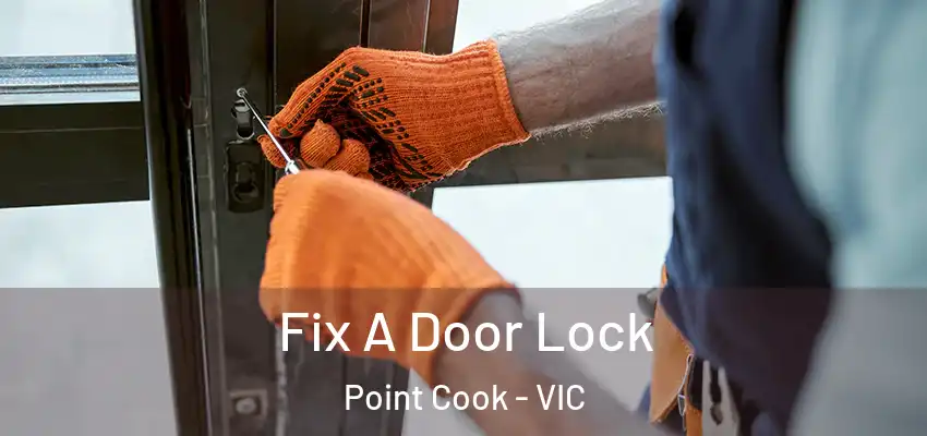 Fix A Door Lock Point Cook - VIC