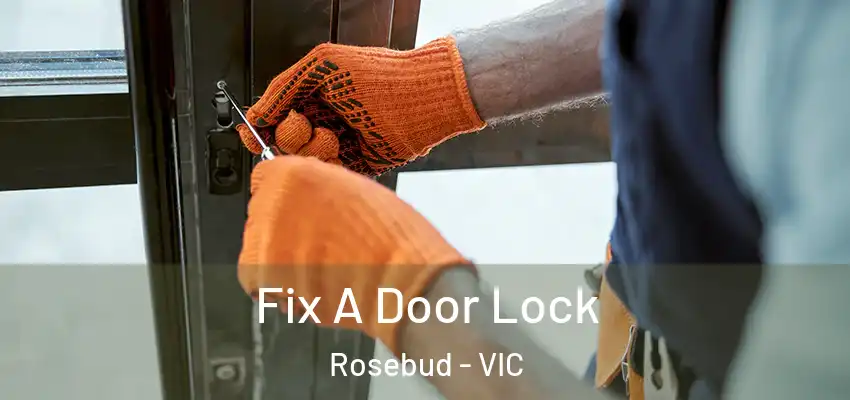 Fix A Door Lock Rosebud - VIC