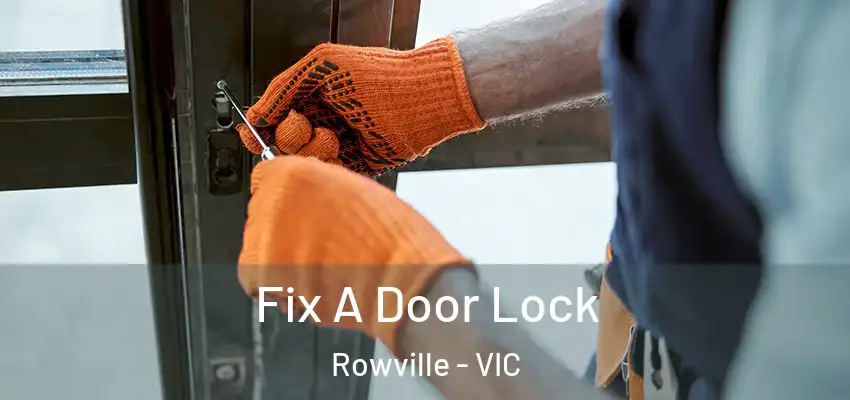 Fix A Door Lock Rowville - VIC
