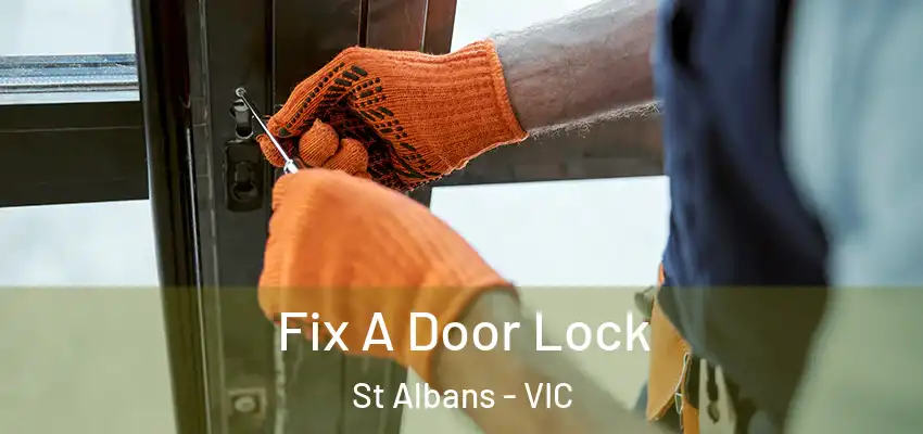 Fix A Door Lock St Albans - VIC