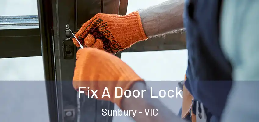 Fix A Door Lock Sunbury - VIC