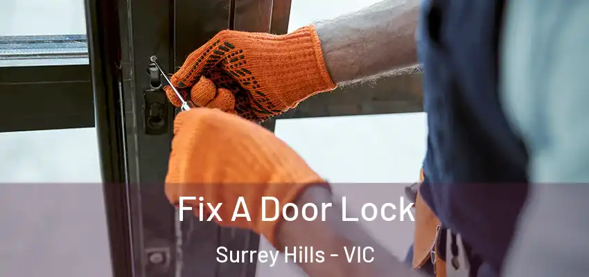 Fix A Door Lock Surrey Hills - VIC