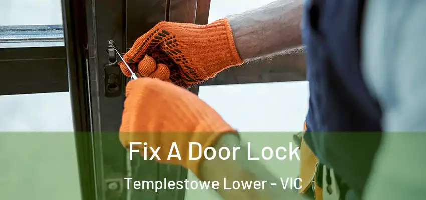 Fix A Door Lock Templestowe Lower - VIC