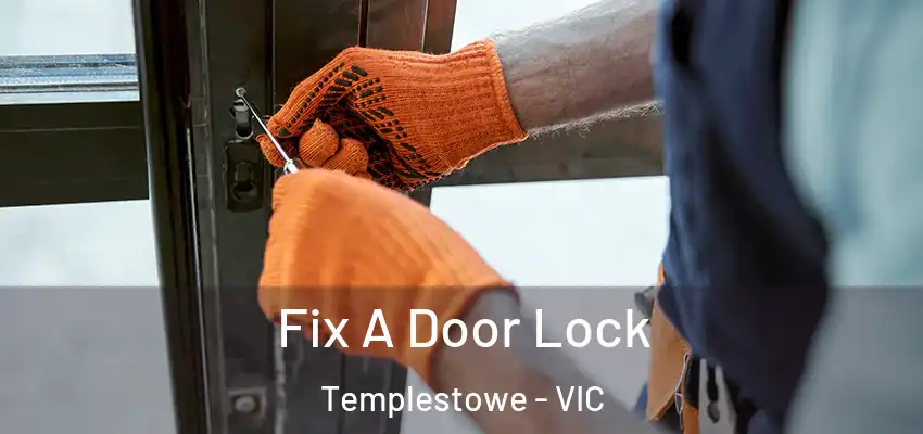 Fix A Door Lock Templestowe - VIC