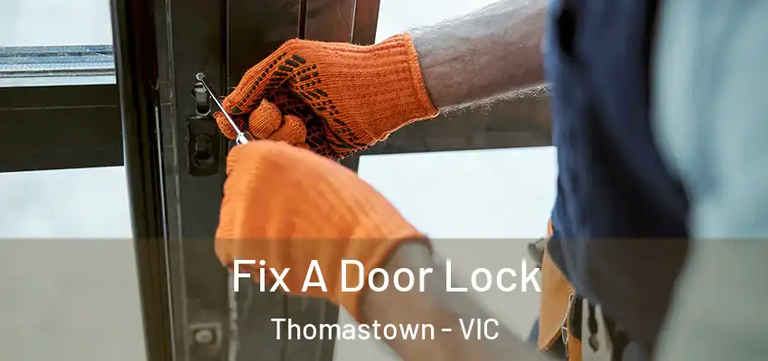  Fix A Door Lock Thomastown - VIC