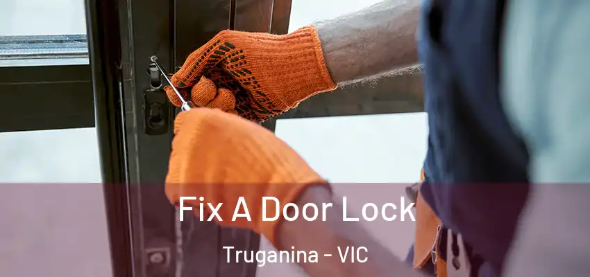 Fix A Door Lock Truganina - VIC