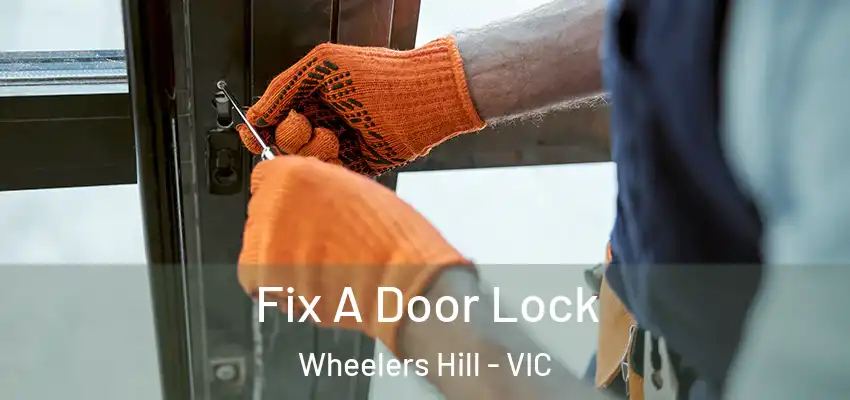 Fix A Door Lock Wheelers Hill - VIC