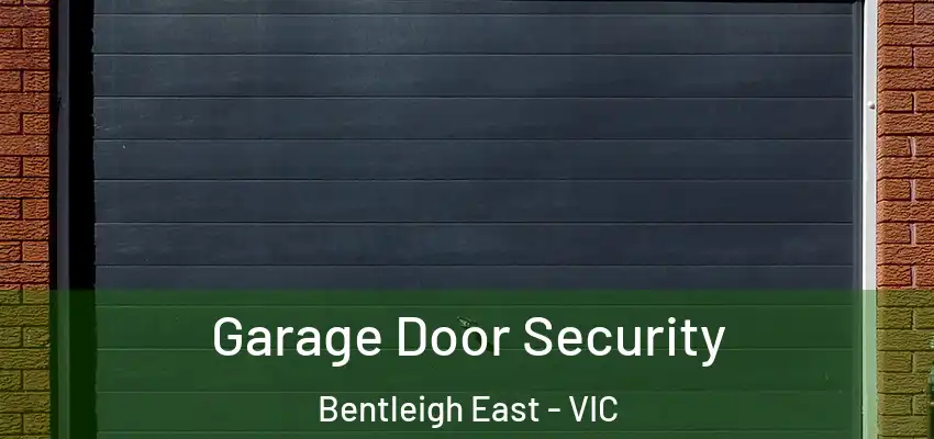Garage Door Security Bentleigh East - VIC