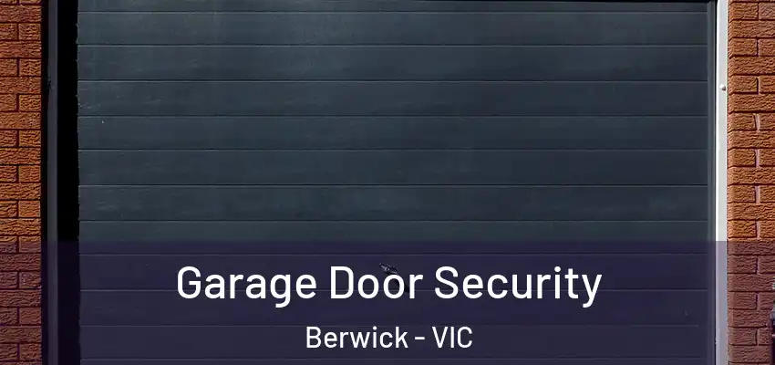  Garage Door Security Berwick - VIC