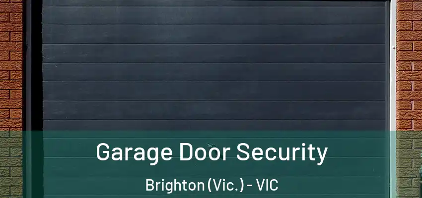 Garage Door Security Brighton (Vic.) - VIC