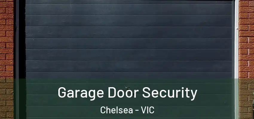 Garage Door Security Chelsea - VIC