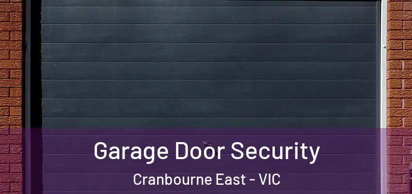 Garage Door Security Cranbourne East - VIC