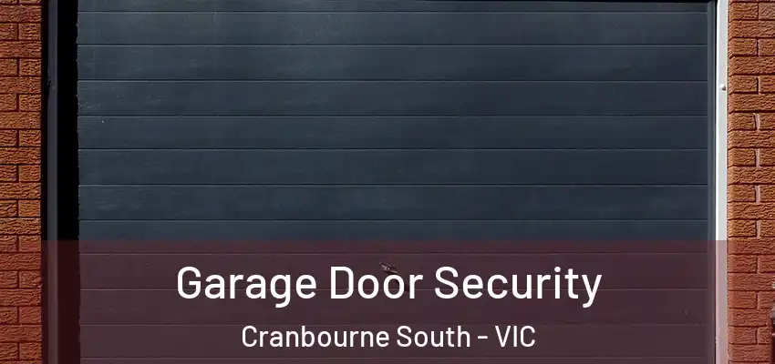 Garage Door Security Cranbourne South - VIC