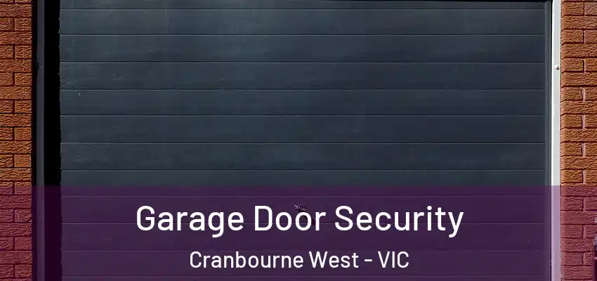 Garage Door Security Cranbourne West - VIC