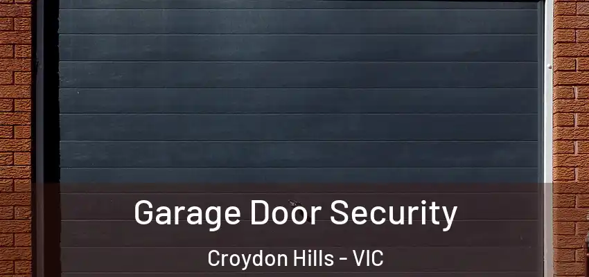  Garage Door Security Croydon Hills - VIC