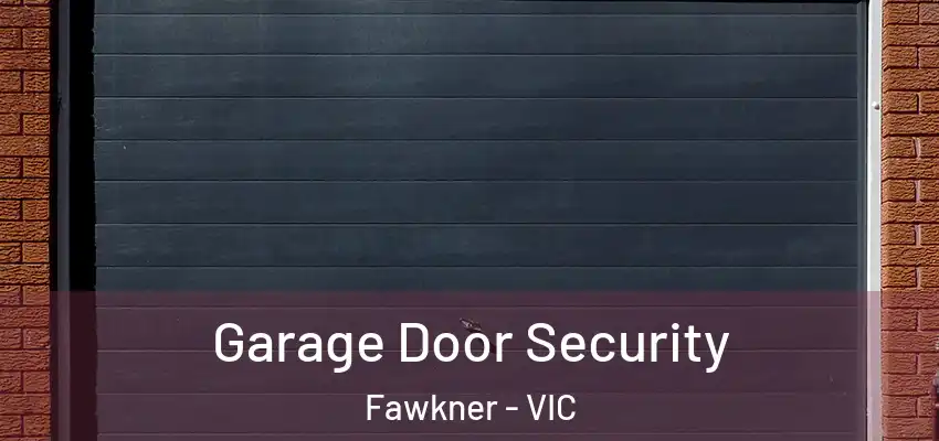  Garage Door Security Fawkner - VIC