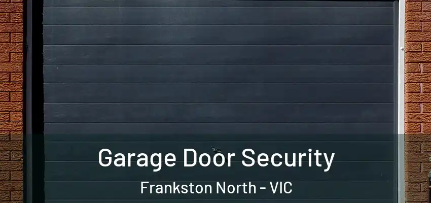 Garage Door Security Frankston North - VIC