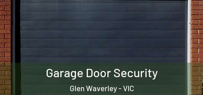 Garage Door Security Glen Waverley - VIC