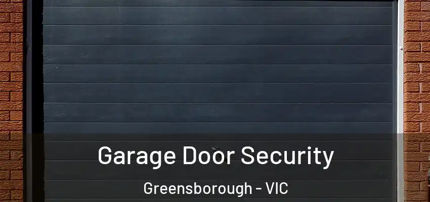  Garage Door Security Greensborough - VIC