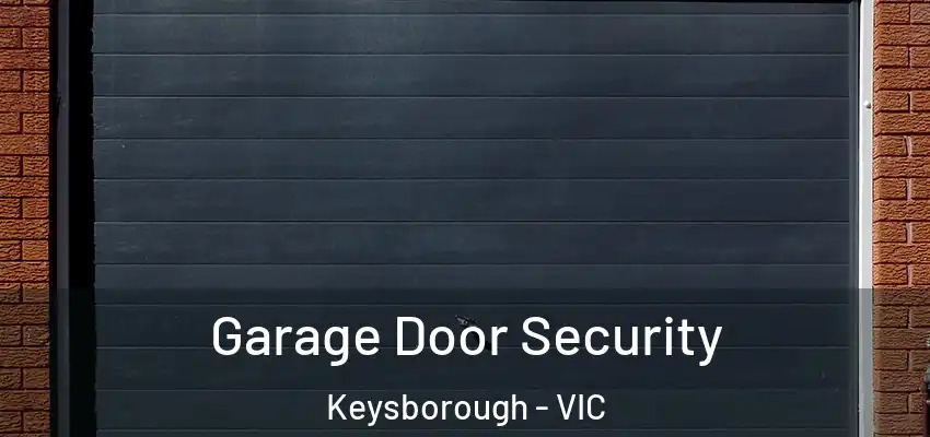 Garage Door Security Keysborough - VIC