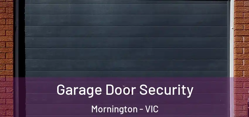Garage Door Security Mornington - VIC