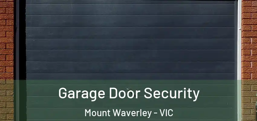 Garage Door Security Mount Waverley - VIC